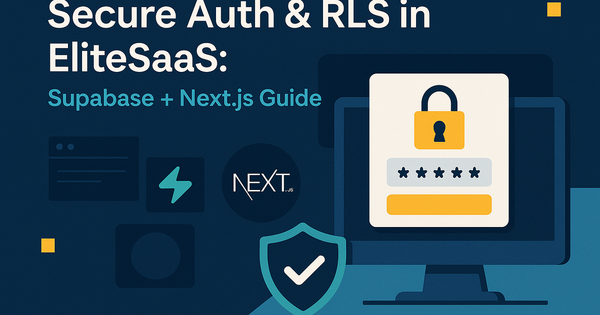 Secure Auth & RLS in EliteSaaS: Supabase + Next.js Guide